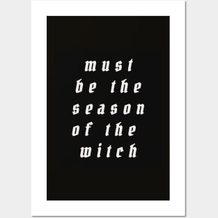 must be the season of the witch Posters and Art